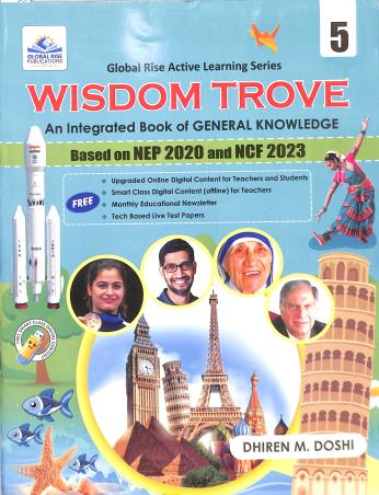 Book cover number 1 for Wisdom Trove Class 5 (An Integrated Book Of General Knowledge) NEP 2020 And NCF 2023 written by Dhiren M. Doshi published by Global Rise Publications