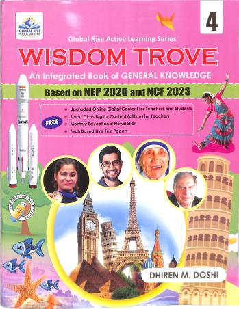 Book cover number 1 for Wisdom Trove Class 4 (An Integrated Book Of General Knowledge) NEP 2020 And NCF 2023 written by Dhiren M. Doshi published by Global Rise Publications
