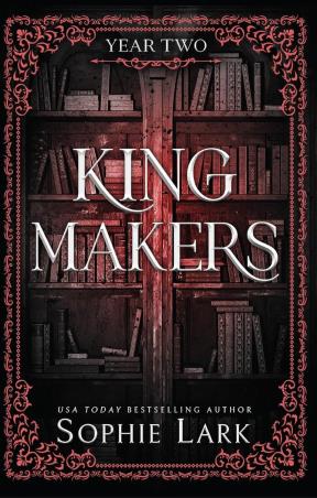 Book cover number 1 for Kingmakers 2 - Year Two written by Sophie Lark published by Bloom Books