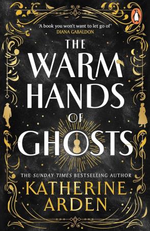 Book cover number 1 for The Warm Hands of Ghosts written by Katherine Arden published by Penguin Books