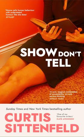 Book cover number 1 for Show Don't Tell written by Curtis Sittenfeld published by Doubleday