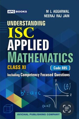 Book cover number 1 for APC Understanding ISC Applied Mathematics Class 11 (Code 885) written by M. L. Aggarwal, Neeraj Raj Jain published by Avichal Publishing Company
