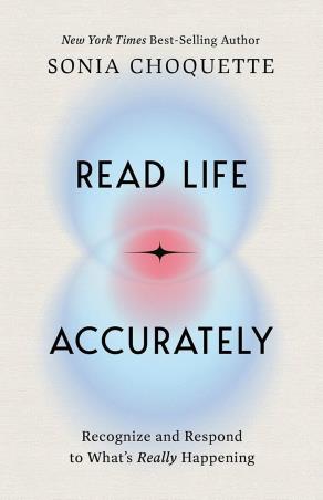 Book cover number 1 for Read Life Accurately : Recognize And Respond To What's Really Happening written by Sonia Choquette published by Hay House