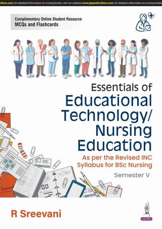 Book cover number 1 for Essentials Of Educational Technology / Nursing Education Semester 5 written by R. Sreevani published by Jaypee Brothers Medical Publishers (P) Ltd.