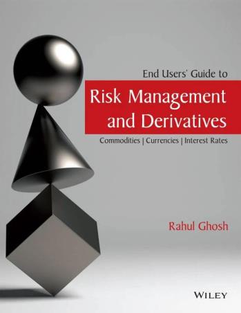 Book cover number 1 for End Users' Guide to Risk Management and Derivatives - Commodities, Currencies, Interest Rates written by Rahul Ghosh published by Wiley India Pvt. Ltd.