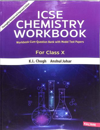 Book cover number 1 for ICSE Chemistry Workbook For Class 10 written by K. L. Chugh, Anshul Johar published by Kalyani Publishers