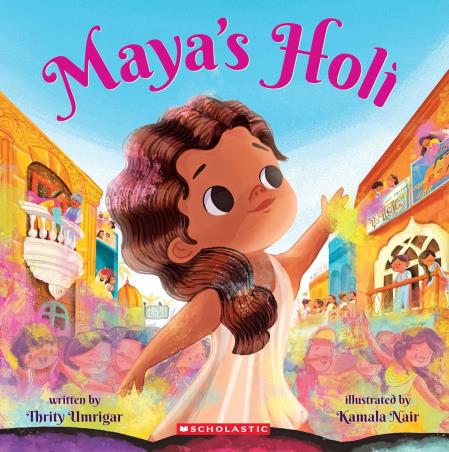 Book cover number 1 for Maya's Holi written by Thrity Umrigar published by Scholastic