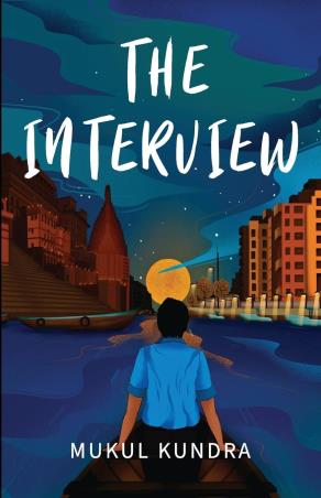 Book cover number 1 for The Interview written by Mukul Kundra published by Paper Towns Publishers