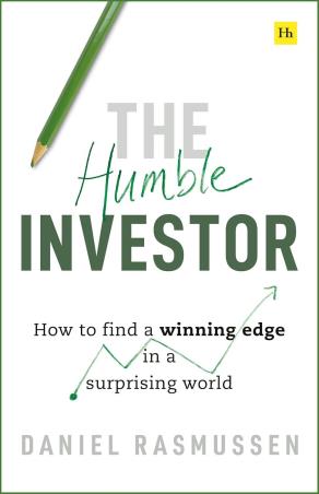 Book cover number 1 for The Humble Investor : How To Find A Winning Edge In A Surprising World written by Daniel Rasmussen published by Pan Books