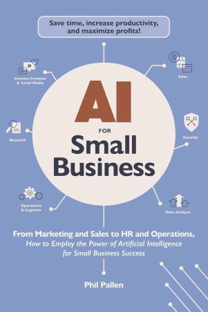 Book cover number 1 for AI For Small Business written by Phil Pallen published by Adams Media