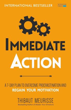 Book cover number 1 for Immediate Action : A 7- Day Plan To Overcome Procrastination And Regain Your Motivation written by Thibaut Meurisse published by Wisdom Tree