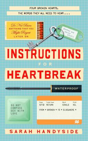 Book cover number 1 for Instructions For Heartbreak written by Sarah Handyside published by Macmillan India Limited