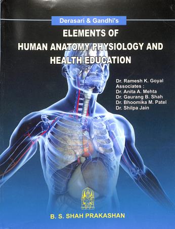 Book cover number 1 for Elements Of Human Anatomy Physiology & Health Education (2024-2025) written by Ramesh K. Goyal, Anita A. Mehta, Gaurang B. Shah, Bhoomika M Patel, Shilpa Jain published by B. S. Shah Prakashan
