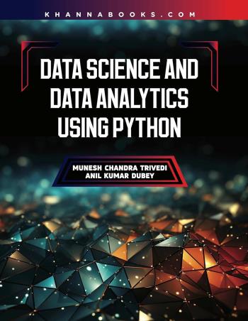 Book cover number 1 for Data Science And Data Analytics Using Python written by Munesh Chandra Trivedi, Anil Kumar Dubey published by Khanna Book Publishing Co. (P) Ltd.