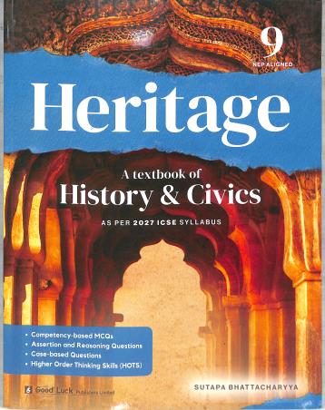 Book cover number 1 for Heritage A Textbook Of History & Civics 9 ICSE (As Per 2027 Syllabus) NEP 2020 written by Sutapa Bhattacharyya published by Good Luck Publishers Limited