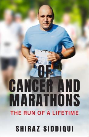 Book cover number 1 for Of Cancer And Marathons : The Run Of A Lifetime written by Shiraz Siddiqui published by Amaryllis
