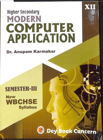 Book cover number 1 for Higher Secondary Modern Computer Application Class 12 Semester 3 written by Anupam Karmakar published by Dey Book Concern