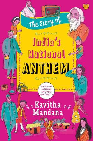 Book cover number 1 for The Story Of India’s National Anthem written by Kavitha Mandana published by Talking Cub