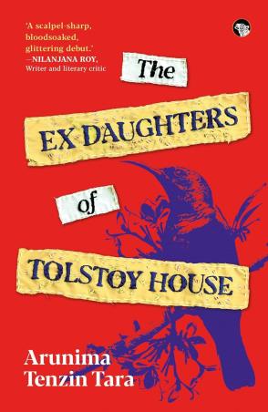 Book cover number 1 for The Ex Daughters Of Tolstoy House written by Arunima Tenzin Tara published by Talking Cub