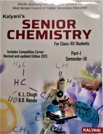 Book cover number 1 for Kalyani's Senior Chemistry Class 12  Part 1 Semester 3 & Part 2 Semester 4 (WBCHCE) 2025 written by K. L. Chugh, B. B. Nanda published by Kalyani Publishers