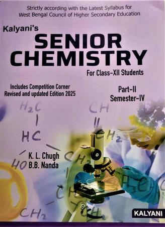 Book cover number 2 for Kalyani's Senior Chemistry Class 12  Part 1 Semester 3 & Part 2 Semester 4 (WBCHCE) 2025 written by K. L. Chugh, B. B. Nanda published by Kalyani Publishers