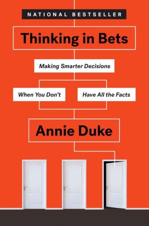 Book cover number 1 for Thinking In Bets written by Annie Duke published by Portfolio
