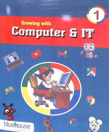 Book cover number 1 for Growing With Computer & IT 1 written by NA published by Blue House Press Private Limited