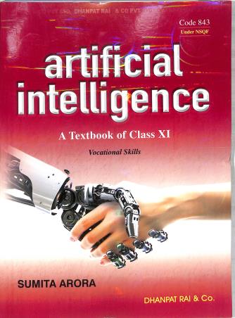 Book cover number 1 for Artificial Intelligence Textbook Of Class 11 (With Employability Skills) written by Sumit Arora published by Dhanpat Rai & Co. (Pvt.) Ltd.