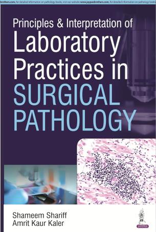 Book cover number 1 for Principles & Interpretation Of Laboratory Principles In Surgical Pathology written by Shameem Shariff, Amrit Kaur Kaler published by Jaypee Brothers Medical Publishers (P) Ltd.