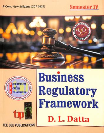 Book cover number 1 for Business Regulatory Framework B.Com. CCF-2022 Semester 4 written by D. L. Datta published by Tee Dee Publication