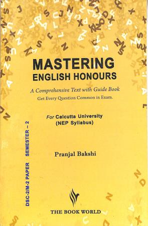 Book cover number 1 for Mastering English Honours (DSC 2 / M 2 Paper) C. U. Semester 2 (NEP) written by Pranjal Bakshi published by The Book World