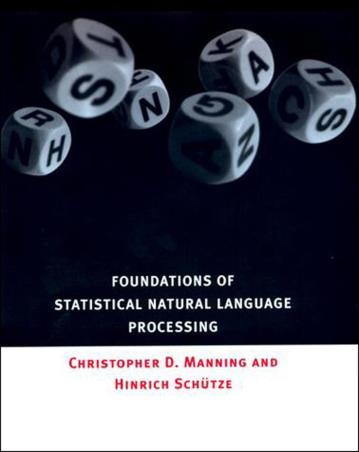 Book cover number 1 for Foundations Of Statistical Natural Language Processing written by Christopher D. Manning, Hinrich Schutze published by MIT Press