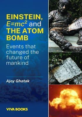 Book cover number 1 for Einstein, E = mc2 And The Atom Bomb written by Ajoy Ghatak published by Viva Books Private Limited