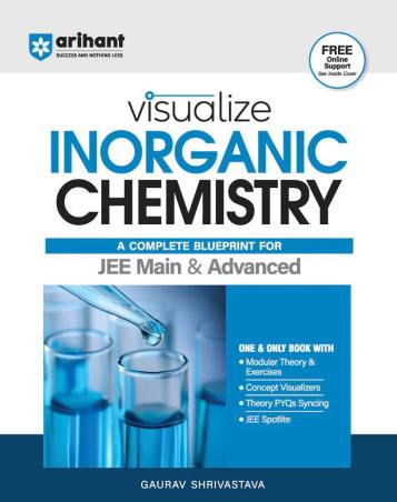 Book cover number 1 for Visualize Inorganic Chemistry (A Complete Blueprint For JEE Main & Advanced) written by Gaurav Shrivastava published by Arihant Prakashan