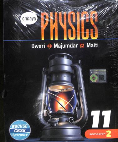 Book cover number 2 for Chhaya Physics Class 11 Semester 1 & 2 WBCHSE CBSE Entrance written by Mrinal Kanti Dwari, Alakesh Majumder, Pijush Kanti Maiti published by Chhaya Prakashani Pvt. Ltd.