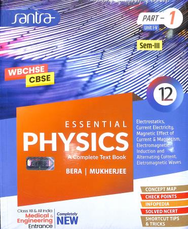 Book cover number 1 for Essential Physics A Complete Text Book Class 12 Part 1 & 2 Semester 3 & 4 written by Sujit Kumar Bera published by Santra Publication Pvt. Ltd