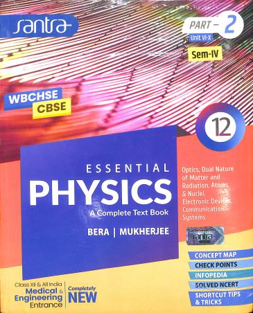 Book cover number 2 for Essential Physics A Complete Text Book Class 12 Part 1 & 2 Semester 3 & 4 written by Sujit Kumar Bera published by Santra Publication Pvt. Ltd