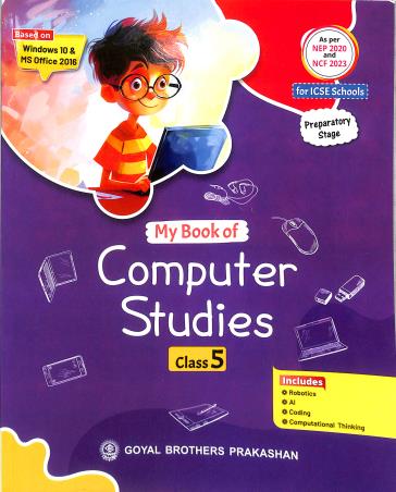 Book cover number 1 for My Book Of Computer Studies Class 5 (ICSE) NEP And NCF (Preparatory Stage) written by Sayan Banerjee published by Goyal Brothers Prakashan