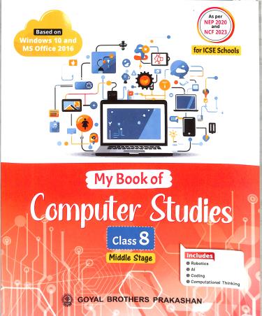 Book cover number 1 for My Book Of Computer Studies Class 8 (ICSE) NEP 2020 And NCF 2023 (Middle Stage) written by Sayan Banerjee published by Goyal Brothers Prakashan
