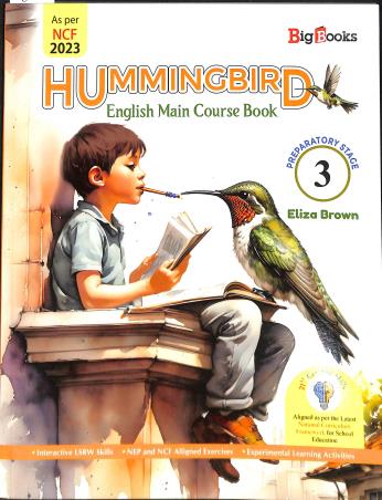 Book cover number 1 for Hummingbird 3 (English Main Course Book) NCF 2023 Preparatory Stage written by Eliza Brown published by Big Books