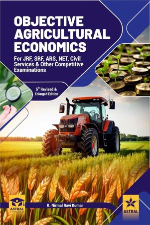 Book cover number 1 for Objective Agricultural Economics (For JRF,ARF,NET,Civil Services & other Competitive Examinations) written by K. Nirmal Ravi Kumar published by Astral International Pvt Ltd