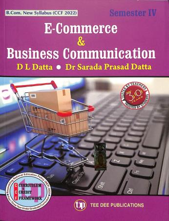 Book cover number 1 for E - Commerce And Business Communication Semester 4 (CCF 2022) written by D. L. Datta published by Tee Dee Publication