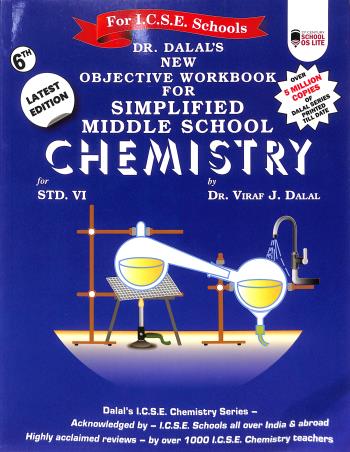 Book cover number 1 for New Objective Workbook For Simplified Middle School Chemistry Class 6 (ICSE) 2025 written by Viraf J. Dalal published by Allied Publishers Private Limited