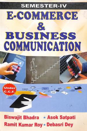 Book cover number 1 for E- Commerce & Business Communication Year 2 Semester 4 (Under CCF) written by Biswajit Bhadra, Ramit Kumar Roy, Asok Satpati, Debasri Dey published by Elegant Publication