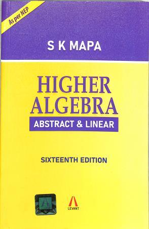 Book cover number 1 for Higher Algebra : Abstract & Linear (NEP) written by S. K. Mapa published by Levant Books