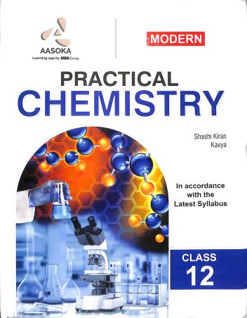 Book cover number 1 for Modern Practical Chemistry Class 12 written by Sashi Kiran Kavya published by Aasoka