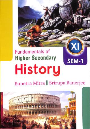 Book cover number 1 for Fundamentals Of Higher Secondary History Class 11 Semester 1 written by Srirupa Banerjee, Sunetra Mitra published by New Book Syndicate