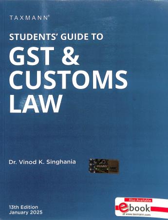 Book cover number 1 for Taxmann Students' Guide To GST & Customs Law written by Vinod K. Singhania published by Taxmann Publications Pvt. Ltd.