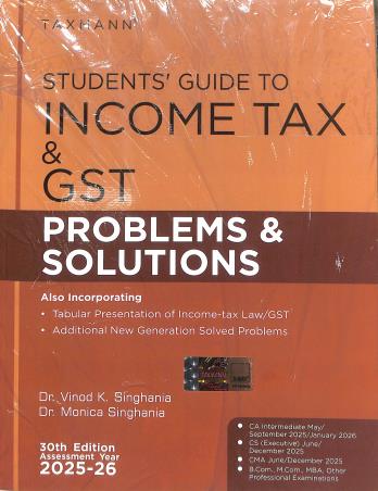 Book cover number 1 for Taxmann Students' Guide To Income Tax & GST Problems & Solutions (Assessment Year 2025-26) written by Vinod K. Singhania, Monica Singhania published by Taxmann Publications Pvt. Ltd.