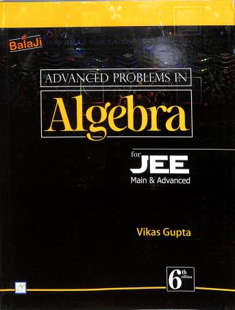 Book cover number 1 for Advanced Problems In Algebra For JEE written by Vikas Gupta published by Shri Balaji Publications
